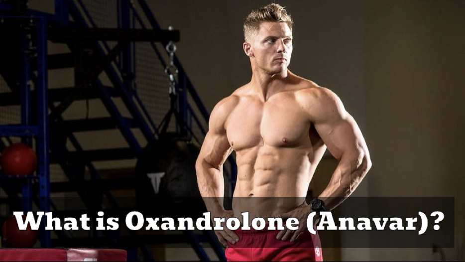 Anavar (Oxandrolone): Use, Benefits, Dosage, Indications
